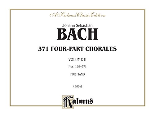 371 Four-Part Chorales, Volume II for Organ or Piano, Nos. 199-371: Organ or Piano Collection (Kalmus Edition)