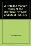 The Brazilian livestock and meat industry : beef, pork, poultry