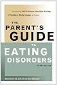 The Parent's Guide to Eating Disorders: Supporting Self-Esteem, Healthy Eating, and Positive Body Image at Home