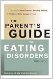 The Parents Guide to Eating Disorders: Supporting Self-Esteem, Healthy Eating, and Positive Body Image at Home