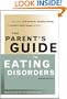 The Parent's Guide to Eating Disorders: Supporting Self-Esteem, Healthy Eating, and Positive Body Image at Home