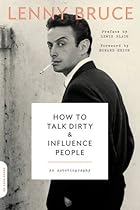 How to Talk Dirty and Influence People: An Autobiography How to Talk Dirty and Influence People: An Autobiography