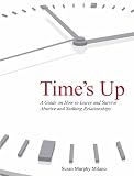 Time's Up, A Guide on How to Leave an Abusive and Stalking Relationship