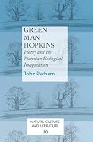 Green Man Hopkins: Poetry and the Victorian Ecological Imagination. (Nature, Culture & Literature)