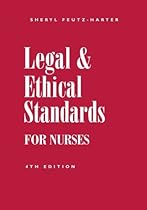 Legal and Ethical Standards for Nurses, 4th Edition Legal and Ethical Standards for Nurses, 4th Edition