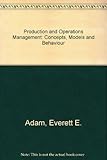 Production and operations management : concepts, models, and behavior