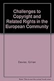 Challenges to copyright and related rights in the European Community