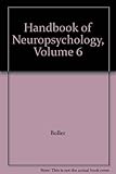 Handbook of neuropsychology. Vol.6