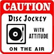 CAUTION: DISC JOCKEY radio novelty NEW sign