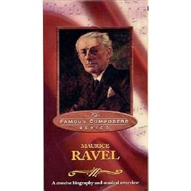 Famous Composers: Maurice Ravel [VHS]