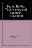 Sealed bottles : their history and evolution (1630-1930)
