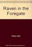 The raven in the Foregate : the twelfth chronicle of Brother Cadfael