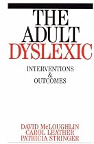 The Adult Dyslexic: Interventions and Outcomes (Dyslexia Series  (Whurr))