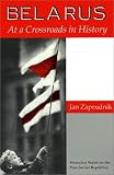 Belarus: At A Crossroads In History (Westview Series on the Post-Soviet Republics)