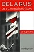 Belarus: At A Crossroads In History (Westview Series on the Post-Soviet Republics)