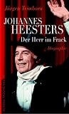 Der Herr im Frack. Johannes Heesters: Johannes Heesters. Die erste umfassende Biographie