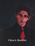 César A. Martínez: A Retrospective