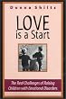Love is a Start....The Real Challenges of Raising Children with Emotional Disorders (Revised Edition)