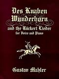 Des Knaben Wunderhorn and the Ruckert Lieder for Voice and Piano (Dover Song Collections) Image of Des Knaben Wunderhorn and the Ruckert Lieder for Voice and Piano (Dover Song Collections)