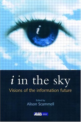 I in the Sky: Visions of the Information Future