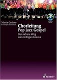 Chorleitung Pop, Jazz und Gospel: Der sichere Weg zum richtigen Groove - Martin Carbow