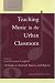 Book Teaching Music in the Urban Classroom, Volume 1: A Guide to Survival, Success, and Reform