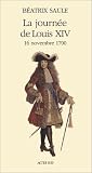 La Journée de Louis XIV, 16 novembre 1700