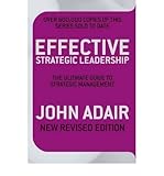 Effective strategic leadership : the complete guide to strategic management