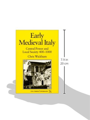 Early Medieval Italy: Central Power and Local Society 400-1000 (Ann Arbor Paperbacks)