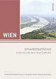 Produkt-Bild: Wien. Exkursionsf&uuml;hrer: Wien - Umweltstadtf&uuml;hrer: Einblicke in die Natur einer Gro&szlig;stadt