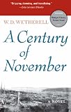 A Century of November
 A Novel (Michigan Literary Fiction Awards),
W.D. Wetherell