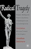 Radical Tragedy: Religion, Ideology and Power in the Drama of Shakespeare and His Contemporaries