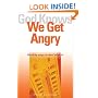 God Knows We Get Angry: Healthy Ways to Deal With It