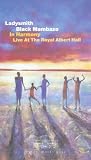 Ladysmith Black Mambazo - In Harmony - Live At The Royal Albert Hall [VHS] [1999]