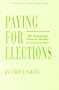 Paying for Elections: The Campaign Finance Thicket/a Twentieth Century Fund Paper