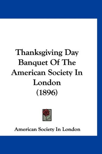 Thanksgiving Day Banquet Of The American Society In London (1896)