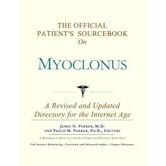 The Official Patient's Sourcebook on Myoclonus: A Revised and Updated Directory for the... by Health Publica Icon Health Publications