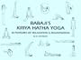 Babaji's Kriya Hatha Yoga: 18 Postures of Relaxation & Rejuvenation