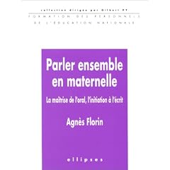 Parler ensemble en maternelle. la maitrise de l'oral, l'initiation a l'ecrit