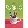 Emily Post's The Gift of Good Manners : A Parent's Guide to Raising Respectful, Kind, Considerate Children