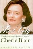 First Lady: Private and Public Lives of Cherie Blair