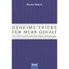 Geheime Tricks f�r mehr Gehalt: Ein Chef verr�t, wie Sie Chefs �berzeugen