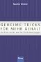 Geheime Tricks f�r mehr Gehalt: Ein Chef verr�t, wie Sie Chefs �berzeugen