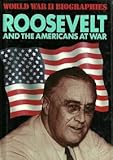 Roosevelt : and the Americans at war