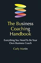 The Business Coaching Handbook: Everything You Need to Be Your Own Business Coach