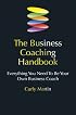 Business Coaching Handbook: Everything You Need to Be Your Own Business Coach