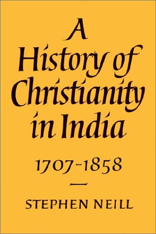 A History of Christianity in India: 1707-1858