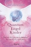 Quantum Engel Kinder: Rat und Heilung f�r Lichtkinder, f�r ihre Eltern und Lehrer - Eva-Maria Mora