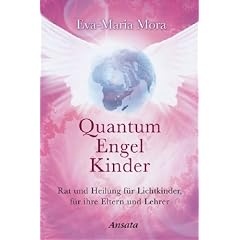 Quantum Engel Kinder. Rat und Heilung für Lichtkinder, für ihre Eltern und Lehrer (Ansata)