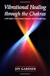Vibrational Healing Through the Chakras